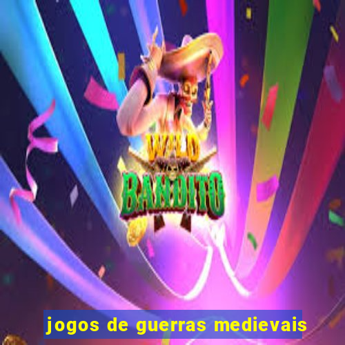 jogos de guerras medievais